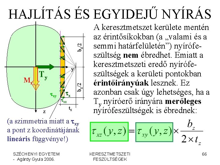 bz/2 HAJLÍTÁS ÉS EGYIDEJŰ NYÍRÁS Ty txy z tx bz/2 Mz y txz tz