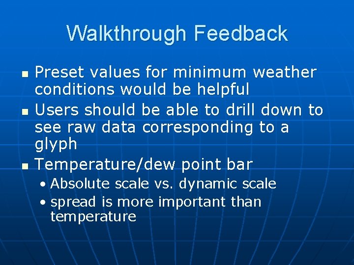 Walkthrough Feedback n n n Preset values for minimum weather conditions would be helpful