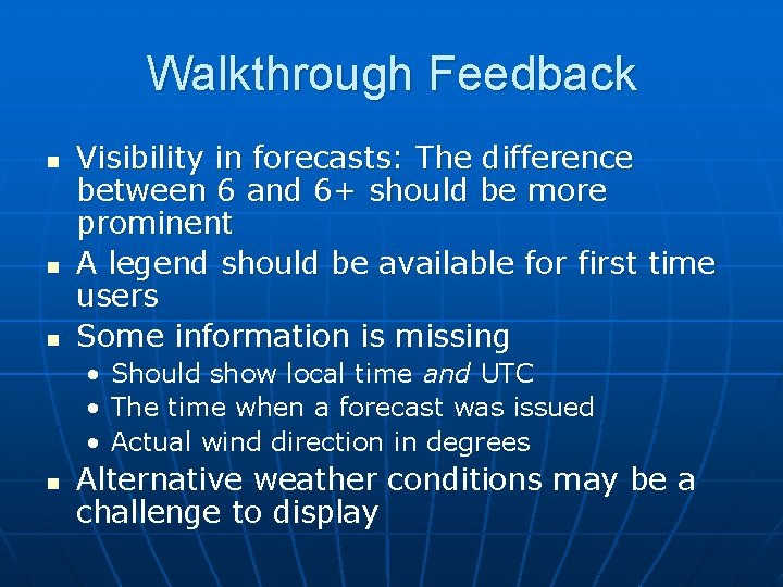 Walkthrough Feedback n n n Visibility in forecasts: The difference between 6 and 6+