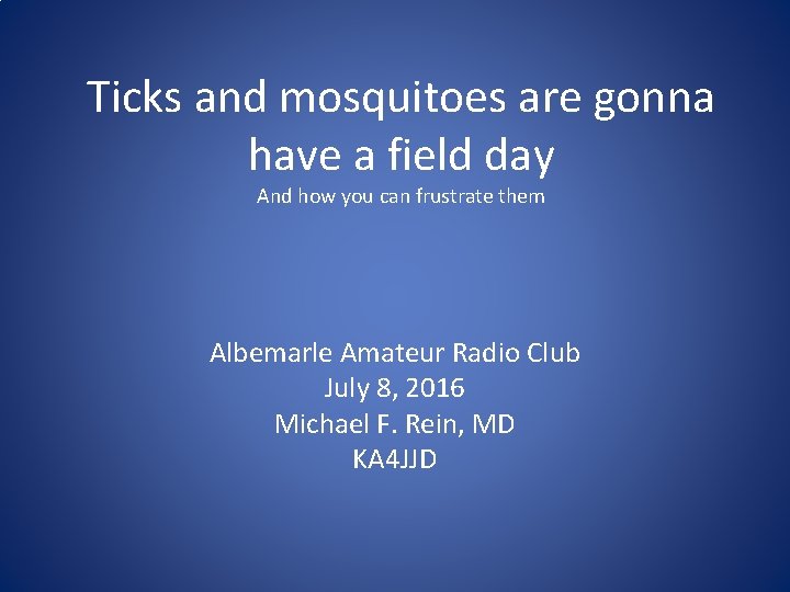 Ticks and mosquitoes are gonna have a field day And how you can frustrate