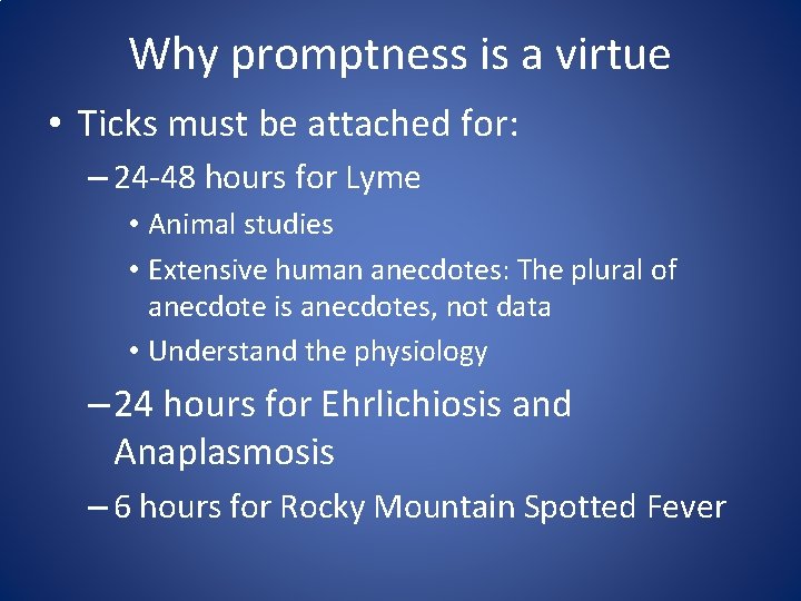 Why promptness is a virtue • Ticks must be attached for: – 24 -48