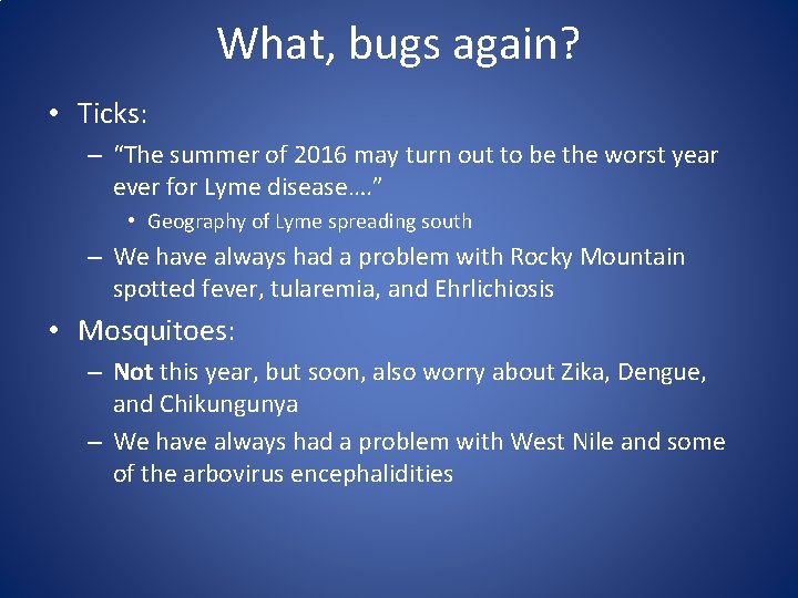 What, bugs again? • Ticks: – “The summer of 2016 may turn out to