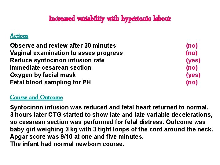 Increased variability with hypertonic labour Actions Observe and review after 30 minutes Vaginal examination Increased variability with hypertonic labour Actions Observe and review after 30 minutes Vaginal examination