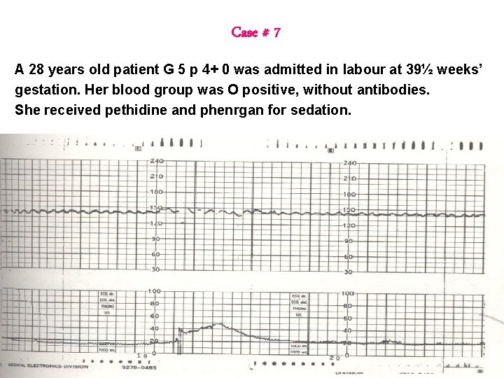 Case # 7 A 28 years old patient G 5 p 4+ 0 was Case # 7 A 28 years old patient G 5 p 4+ 0 was
