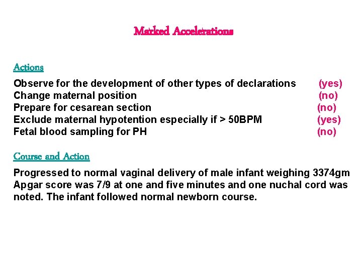Marked Accelerations Actions Observe for the development of other types of declarations Change maternal Marked Accelerations Actions Observe for the development of other types of declarations Change maternal