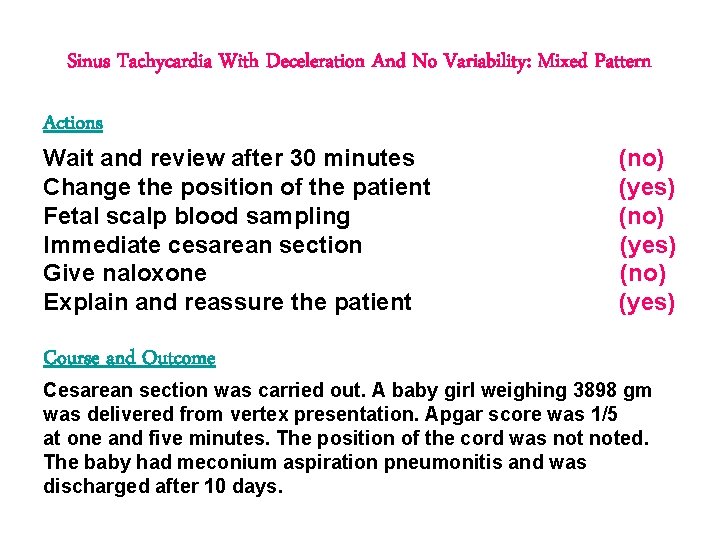Sinus Tachycardia With Deceleration And No Variability: Mixed Pattern Actions Wait and review after Sinus Tachycardia With Deceleration And No Variability: Mixed Pattern Actions Wait and review after
