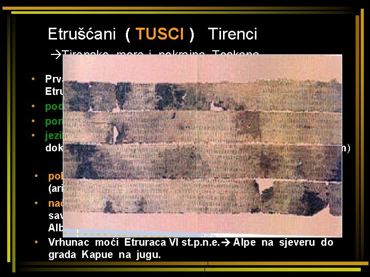 Etrušćani ( TUSCI ) Tirenci Tirensko more i pokrajna Toskana • Prva visoka civilizacija