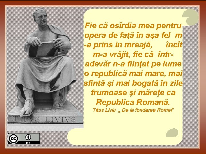 Fie că osîrdia mea pentru opera de faţă în aşa fel m -a prins