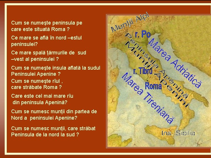 Cum se numeşte peninsula pe care este situată Roma ? Ce mare se află