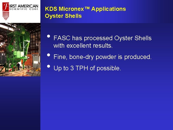 KDS Micronex™ Applications Oyster Shells • FASC has processed Oyster Shells with excellent results. KDS Micronex™ Applications Oyster Shells • FASC has processed Oyster Shells with excellent results.