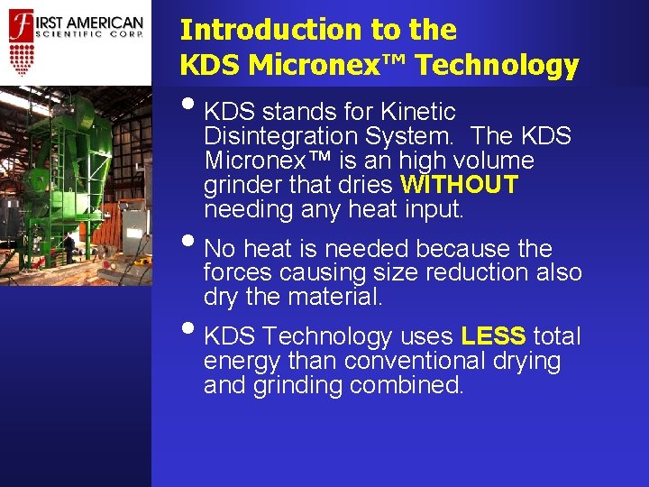 Introduction to the KDS Micronex™ Technology • KDS stands for Kinetic Disintegration System. The Introduction to the KDS Micronex™ Technology • KDS stands for Kinetic Disintegration System. The