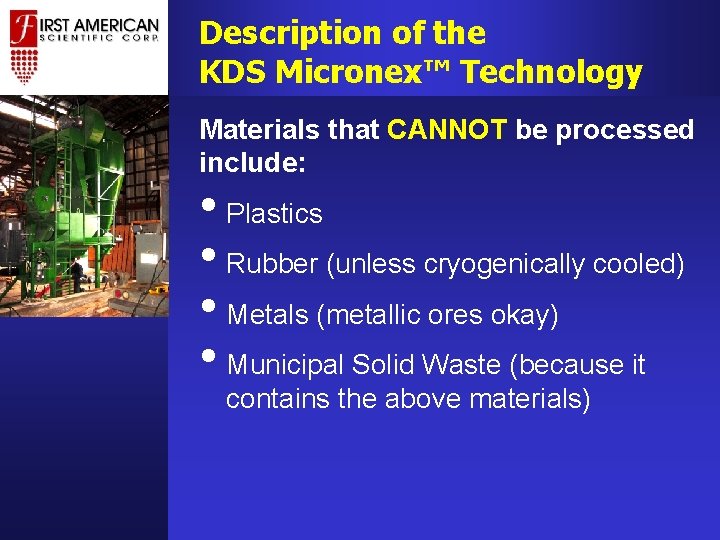 Description of the KDS Micronex™ Technology Materials that CANNOT be processed include: • Plastics Description of the KDS Micronex™ Technology Materials that CANNOT be processed include: • Plastics