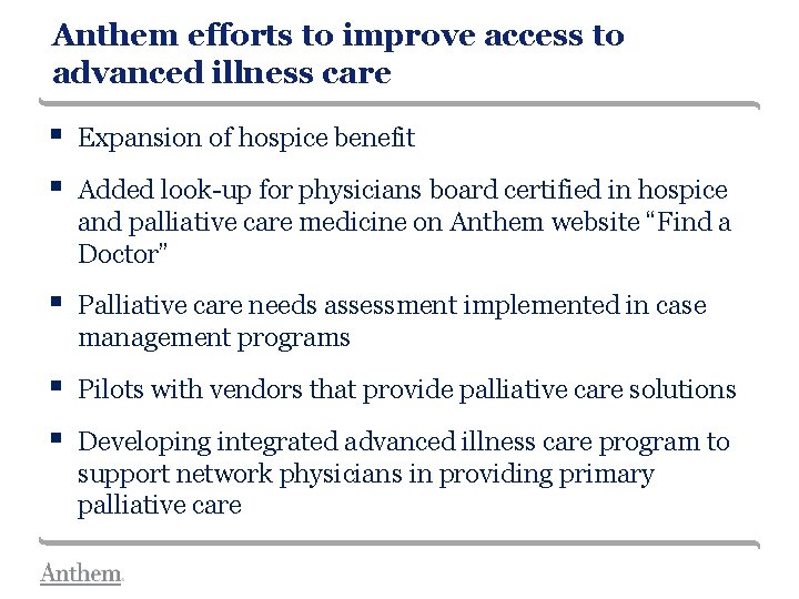 Anthem efforts to improve access to advanced illness care § Expansion of hospice benefit