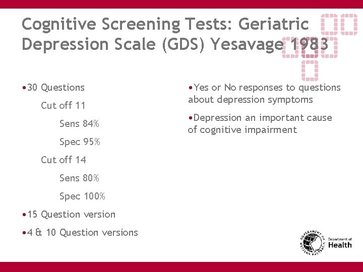 Cognitive Screening Tests: Geriatric Depression Scale (GDS) Yesavage 1983 • 30 Questions Cut off