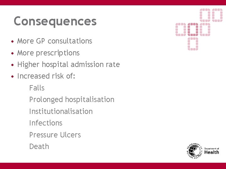 Consequences • More GP consultations • More prescriptions • Higher hospital admission rate •