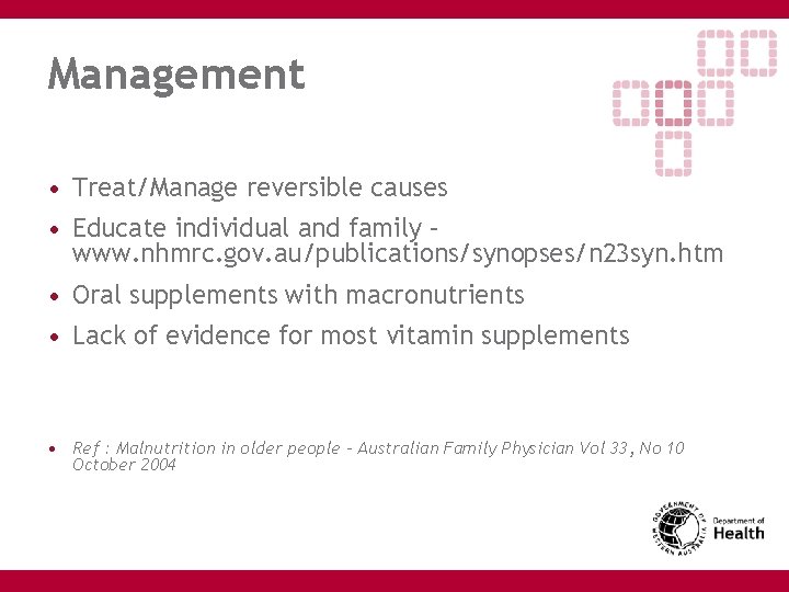 Management • Treat/Manage reversible causes • Educate individual and family – www. nhmrc. gov.