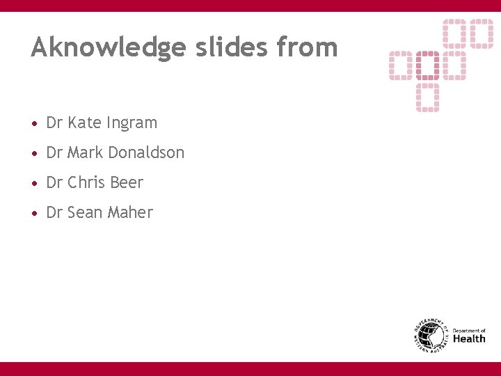 Aknowledge slides from • Dr Kate Ingram • Dr Mark Donaldson • Dr Chris