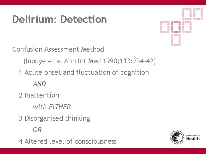 Delirium: Detection Confusion Assessment Method (Inouye et al Ann Int Med 1990; 113: 234