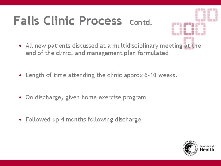 Falls Clinic Process Contd. • All new patients discussed at a multidisciplinary meeting at