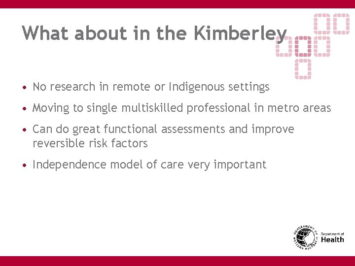 What about in the Kimberley • No research in remote or Indigenous settings •