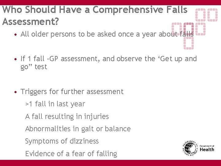 Who Should Have a Comprehensive Falls Assessment? • All older persons to be asked