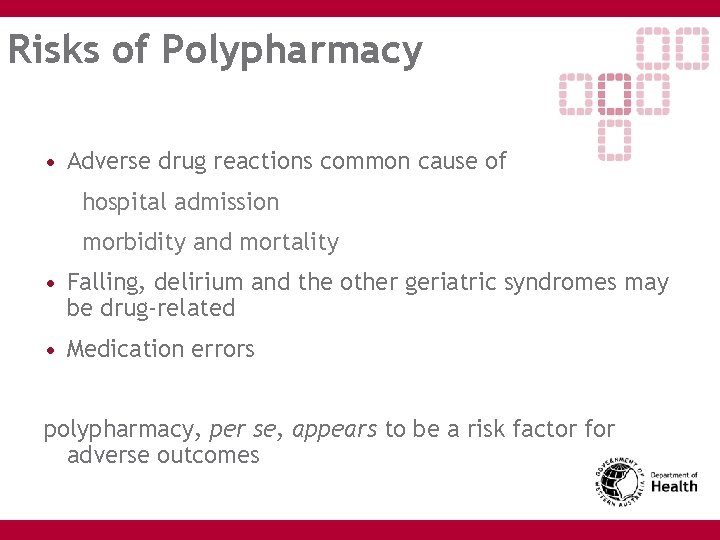 Risks of Polypharmacy • Adverse drug reactions common cause of hospital admission morbidity and