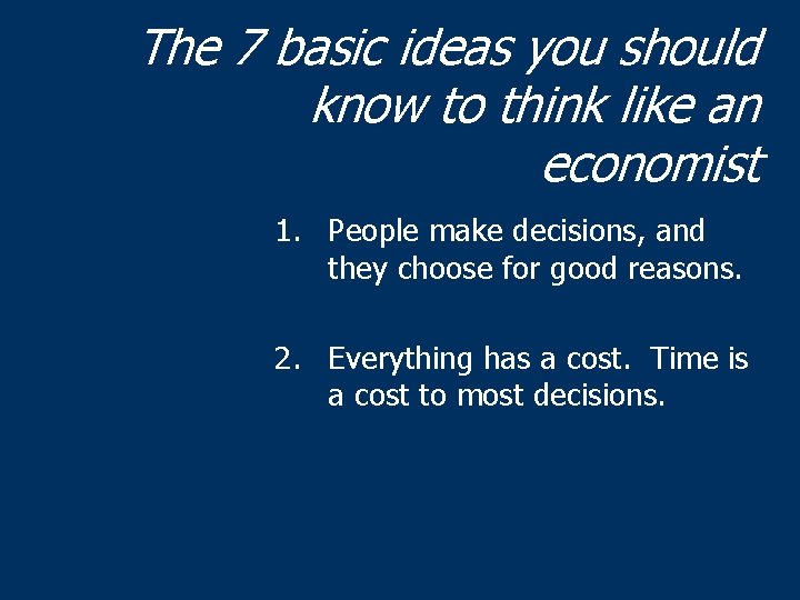 The 7 basic ideas you should know to think like an economist 1. People