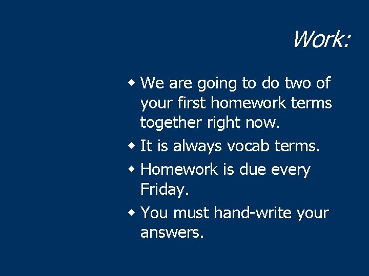 Work: w We are going to do two of your first homework terms together