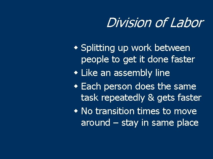 Division of Labor w Splitting up work between people to get it done faster