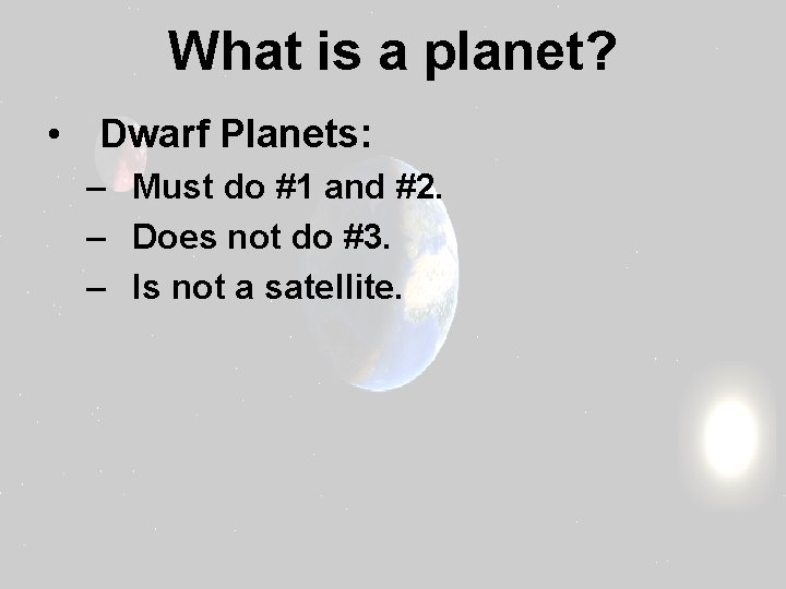 What is a planet? • Dwarf Planets: – Must do #1 and #2. –