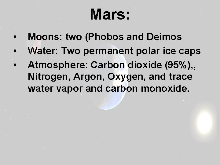 Mars: • • • Moons: two (Phobos and Deimos Water: Two permanent polar ice