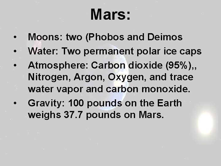 Mars: • • Moons: two (Phobos and Deimos Water: Two permanent polar ice caps