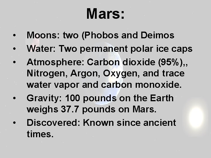 Mars: • • • Moons: two (Phobos and Deimos Water: Two permanent polar ice