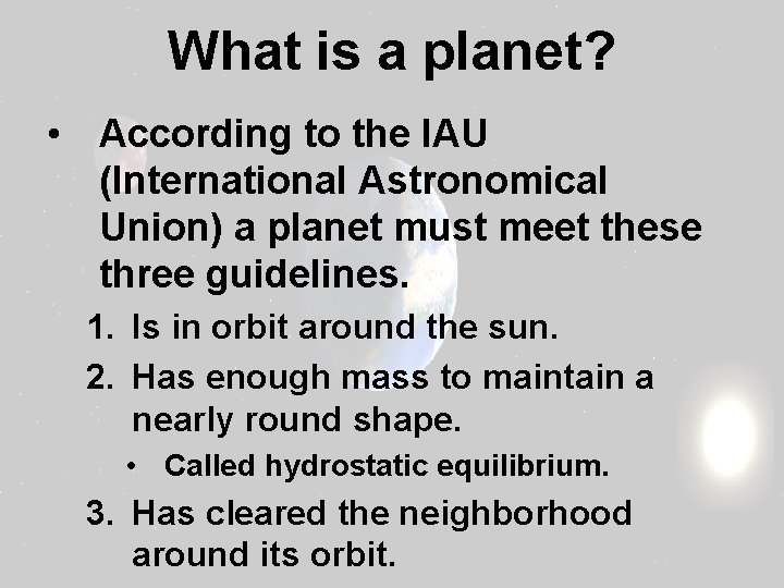 What is a planet? • According to the IAU (International Astronomical Union) a planet