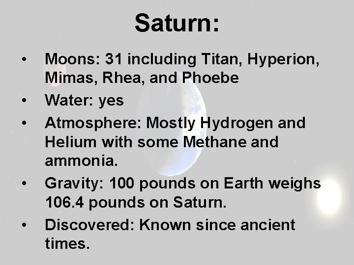Saturn: • • • Moons: 31 including Titan, Hyperion, Mimas, Rhea, and Phoebe Water:
