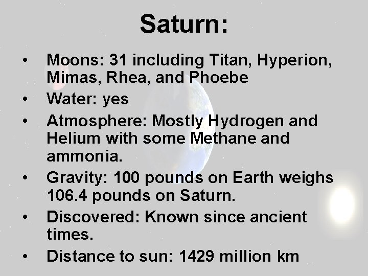 Saturn: • • • Moons: 31 including Titan, Hyperion, Mimas, Rhea, and Phoebe Water: