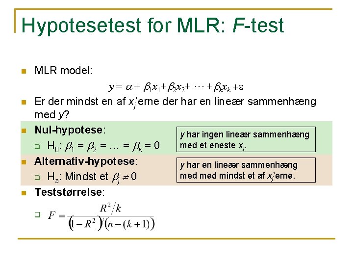 Hypotesetest for MLR: F-test n n n MLR model: y = a + b Hypotesetest for MLR: F-test n n n MLR model: y = a + b