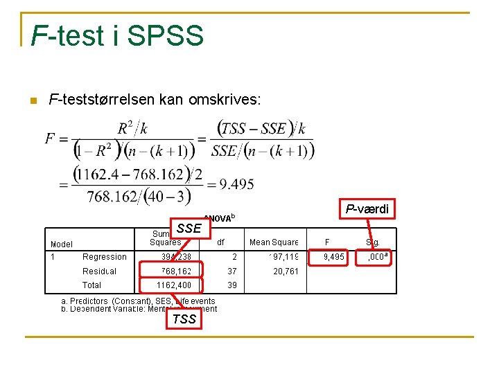 F-test i SPSS n F-teststørrelsen kan omskrives: P-værdi SSE TSS F-test i SPSS n F-teststørrelsen kan omskrives: P-værdi SSE TSS