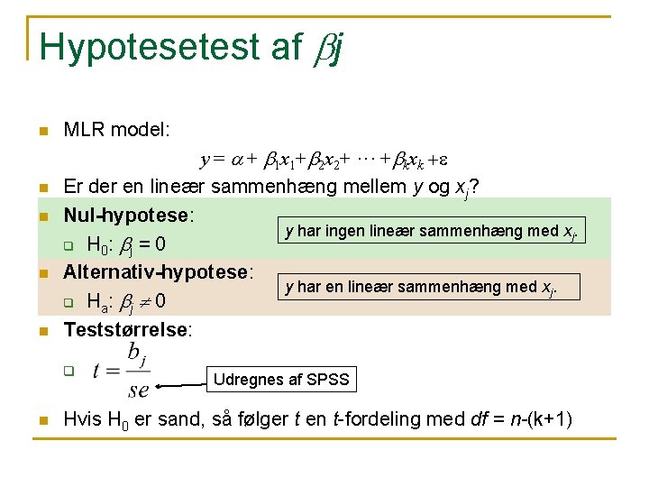 Hypotesetest af bj n n n MLR model: y = a + b 1 Hypotesetest af bj n n n MLR model: y = a + b 1