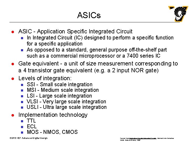 ASICs l ASIC - Application Specific Integrated Circuit n n l l Gate equivalent