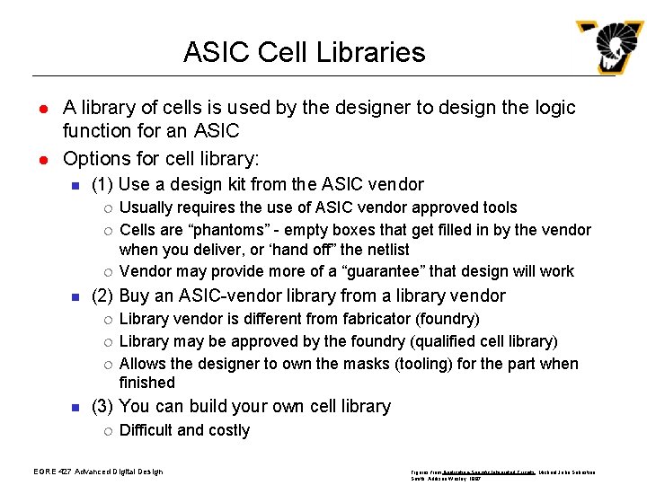 ASIC Cell Libraries l l A library of cells is used by the designer