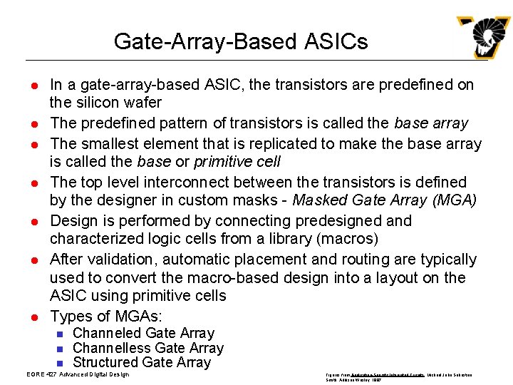 Gate-Array-Based ASICs l l l l In a gate-array-based ASIC, the transistors are predefined