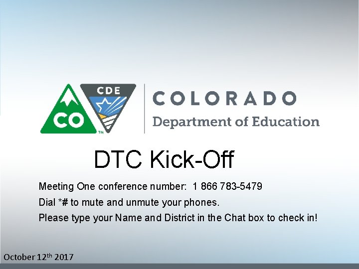 DTC Kick-Off Meeting One conference number: 1 866 783 -5479 Dial *# to mute