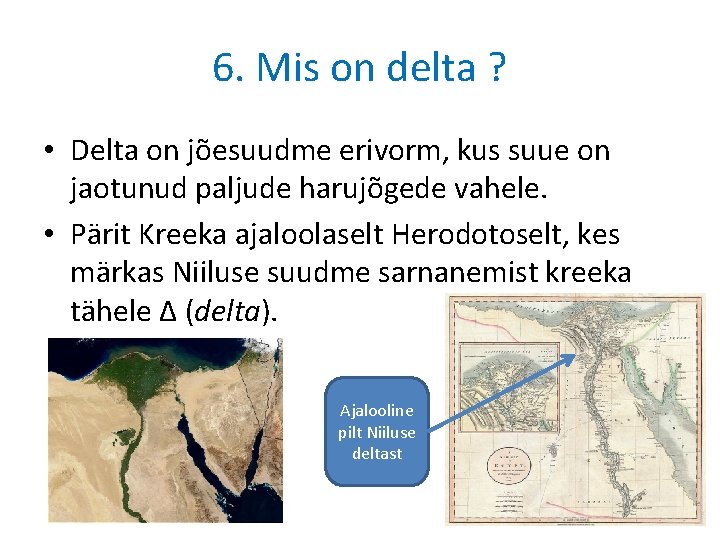 6. Mis on delta ? • Delta on jõesuudme erivorm, kus suue on jaotunud 6. Mis on delta ? • Delta on jõesuudme erivorm, kus suue on jaotunud