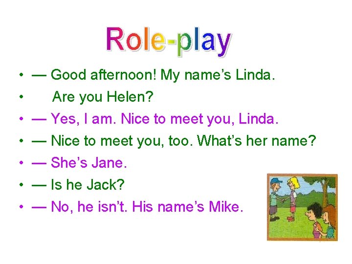  • • — Good afternoon! My name’s Linda. Are you Helen? — Yes,