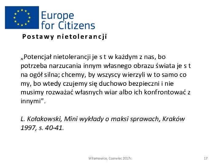 Postawy nietolerancji „Potencjał nietolerancji je s t w każdym z nas, bo potrzeba narzucania