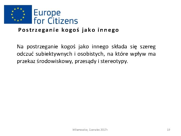 Postrzeganie kogoś jako innego Na postrzeganie kogoś jako innego składa się szereg odczuć subiektywnych
