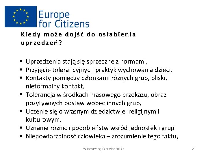 Kiedy może dojść do osłabienia uprzedzeń? § Uprzedzenia stają się sprzeczne z normami, §
