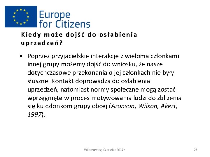 Kiedy może dojść do osłabienia uprzedzeń? § Poprzez przyjacielskie interakcje z wieloma członkami innej
