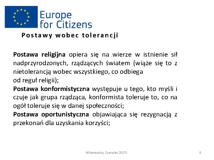 Postawy wobec tolerancji Postawa religijna opiera się na wierze w istnienie sił nadprzyrodzonych, rządzących
